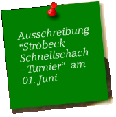 Ausschreibung“Ströbeck Schnellschach- Turnier“  am01. Juni
