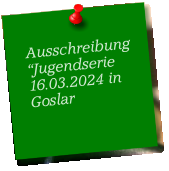 Ausschreibung“Jugendserie 16.03.2024 in Goslar